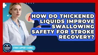 How Do Thickened Liquids Improve Swallowing Safety For Stroke Recovery? - Stroke Support Channel