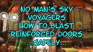No Man's Sky VOYAGERS How to Blast Reinforced Doors Safely VTAS 2025