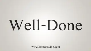 How To Say Well-Done
