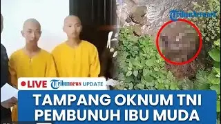 🔴 LIVE: Tampang Oknum TNI Terduga Pembunuh Mama Muda di Baubau, Pakai Baju Kuning usai Ditangkap