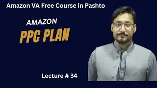 Amazon PPC Plan |  PPC Strategy | Amazon VA Course | Lecture 34