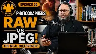 Photographers: RAW vs JPEG! The Real Difference!