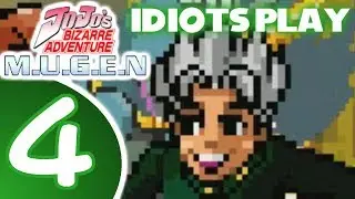Idiots Play Jojo MUGEN (Part 4)