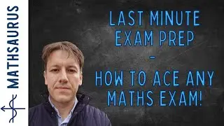 Last minute exam prep - how to ace ANY maths exam!