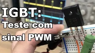 IGBT: TESTE COM PWM