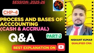 #Chapter 4&ndash; Process and Bases of Accounting (Part-2) Q&A | Class 11 Accountancy I Nishant Kumar- CMA