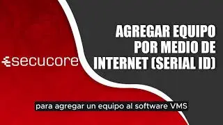 Software VMS: Agregar equipos v&iacute;a internet.