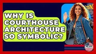Why Is Courthouse Architecture So Symbolic? - We Are Liberal