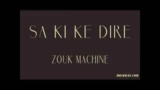 Sa ki ke dire--Zouk Machine