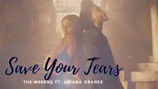 SAVE YOUR TEARS-THE WEEKND FT. ARIANA GRANDE LYRICS | DJ Muzixx Time