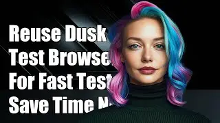 How to Reuse a Dusk Test Browser Instance for Efficient Testing