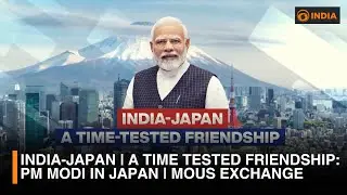 India-Japan | A Time Tested Friendship | PM Modi In Japan | MoUs Exchange | DD India