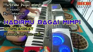 DJ Hadirmu bagai mimpi BREAKBEAT ( Karaoke nada cowo ) full lyric video