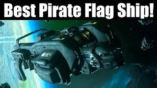 Best Pirate Flag Ship in Star Citizen