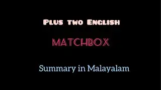 Matchbox# plus two English #short summary in malayalam