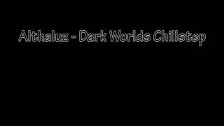 [Original Score] Althaluz - ''Dark worlds Chillstep''