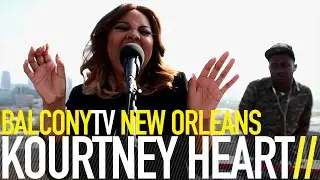 KOURTNEY HEART - HOLD ME DOWN (BalconyTV)
