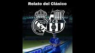 Real Madrid vs Barcelona | Relato en vivo (Jonatan Escur)