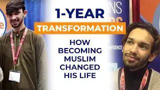 1 Year Transformation - How Becoming Muslim Changed His Life