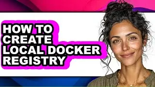 How to Create Local Docker Registry (only Way)