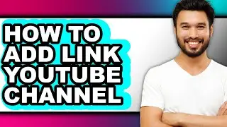 How to Add Link Youtube Channel - Full Guide
