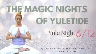 Yule Night 6 - Tradition, Rituals, Journaling
