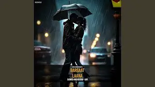 Barsaat Laana (Slowed and Reverb - Lofi)