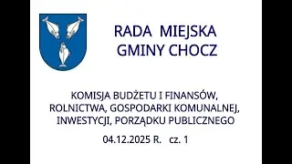 Komisja Budżetu RMG Chocz - 04.12.2025 r.  cz. 1