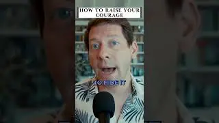 How to raise your courage