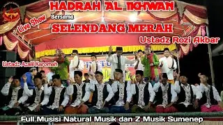 Hadrah Modern Al Ikhwan Live Show // Full Musisi Natural Music dan Z Musik || Selendang Merah