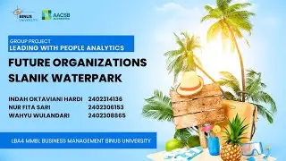 GROUP 8  LEADING WITH PEOPLE ANALYTICS : FUTURE ORGANZATIONS IN SLANIK WATERPARK