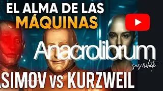 Asimov y Kurzweil: El Alma de las M&aacute;quinas | Andrew, Daneel y la Singularidad Tecnol&oacute;gica