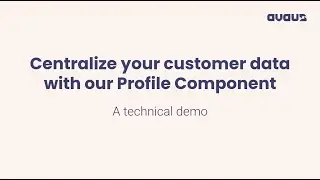 Centralize your customer data with Avaus Profile Component &ndash; A technical demo