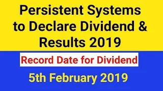 Persistent Systems to Declare Dividend & Results 2019 - Record Date is 5th February 2019