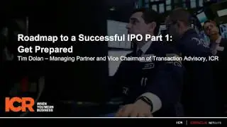 Roadmap to IPO 1: Get Prepared with ICR's Tim Dolan