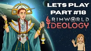 Let&acute;s Play RimWorld DLC Ideology Part #18