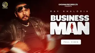 BUSINESS MAN | RAV KHALOURIA | OYE EMMY | LATEST PUNJABI SONG | CHOUHAN RECORDS