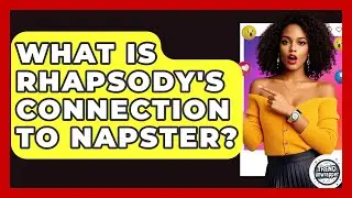 What Is Rhapsody's Connection To Napster? - Trend Unwrapper