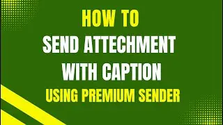 3. How to Send Attachments with Captions  Using Premium Sender | Easy Tutorial