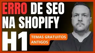 SEO Shopify: Como Corrigir o Erro de H1 no Tema DAWN e Outros Temas Gratuitos Antigos