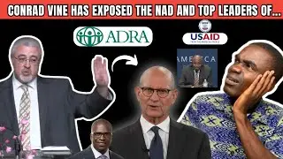 Pastor Conrad Vine exposes the NAD , GC , ADRA and others