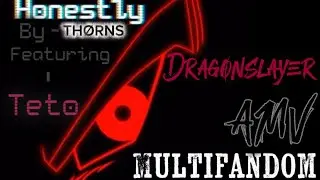 Honestly (feat. Kasane Teto) - TH&Oslash;RNS [MULIFANDOM AMV]