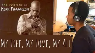 My Life, My Love, My All (Drum Cover) | The Rebirth of Kirk Franklin | Gospel | Praise | Glory