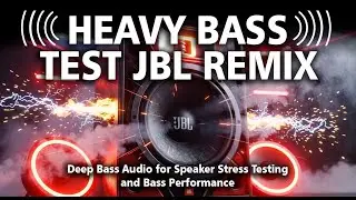 HEAVY BASS TEST JBL REMIX 🔥 Deep Bass Audio for Speaker Stress Testing and Bass Performance