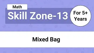 Digital Teachers Training for 5+ Years | Math | Skill Zone - 13 | Mixed Bag