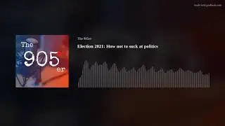 Election 2021: How not to suck at politics