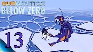 Starting To Get Situated Pretty Well At This Point!  Subnautica Below Zero Gameplay Ep 13