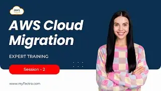 AWS Cloud Migration Tutorial | AWS Cloud Migration Training | AWS Migration Training - Session 2