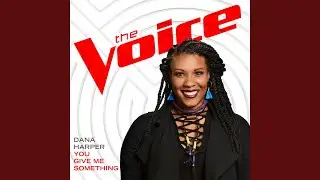 You Give Me Something (The Voice Performance)