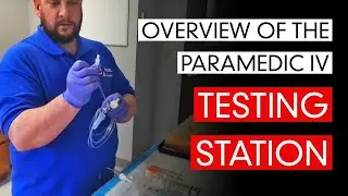 Overview of the Paramedic IV Testing Station